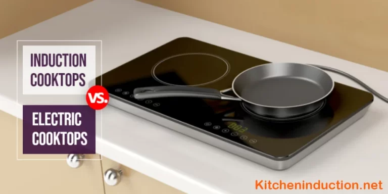 Induction Cooktop Vs Electric Cooktop- Best Stove Tops Types