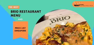 Brio Restaurant Menu & Price List Singapore