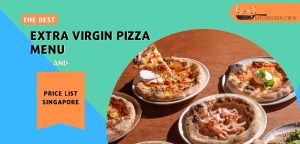 Extra Virgin Pizza Menu & Price List Singapore