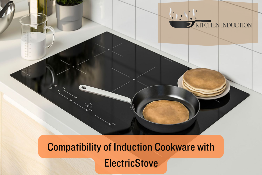 Compatibility of Induction Cookware with Electric Stove